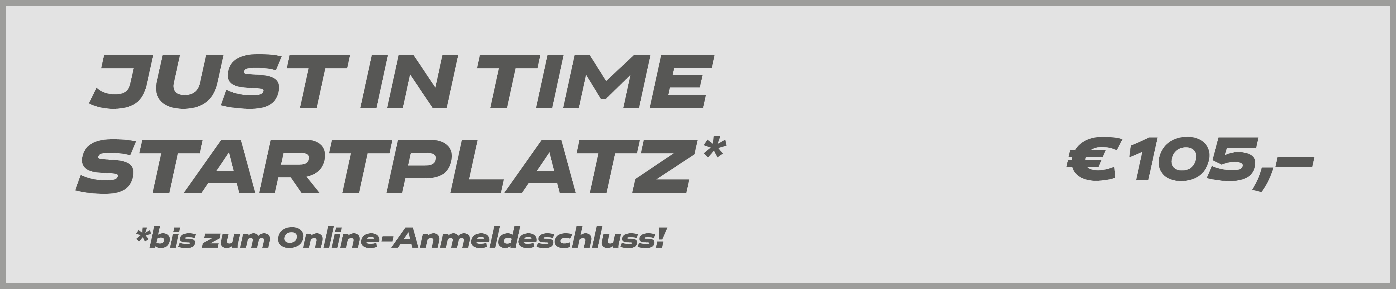 Just in Time Startplatz